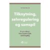 Tilknytning, selvregulering og samspil - en grundbog i Neuropsykologisk Udviklingsleg