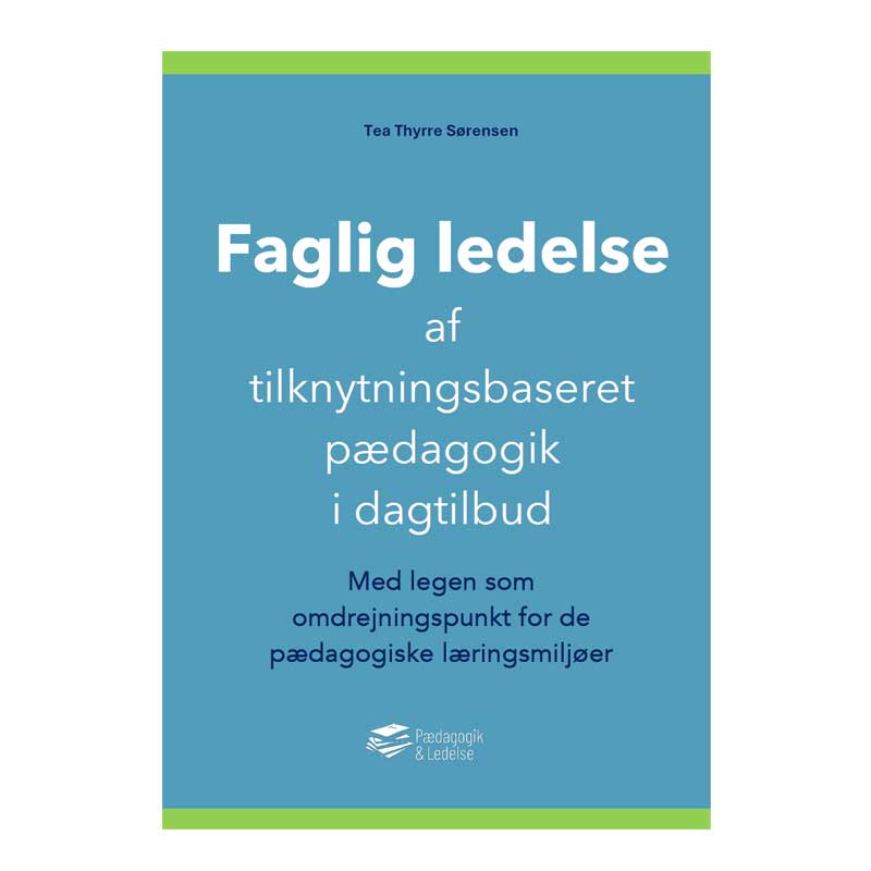 Faglig Ledelse af tilknytningsbaseret pædagogik i dagtilbud